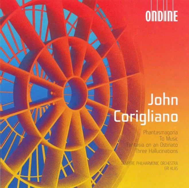 Corigliano, J.: Phantasmagoria Suite / To Music / Fantasia On An Ostinato / 3 Hallucinations (tampere Philharmonic, Klas)