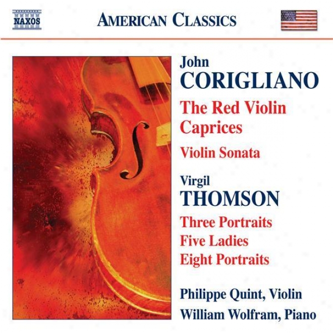 Corigliano: Red Violin Caprices (the) / Violin Sonata / Thomson, V.: 5 Ladies / Portraits (quint)