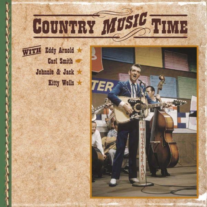 Country Melody Time With Eddy Arnold, Cadl Smith, Johnnie & Jack, Kitty Wells
