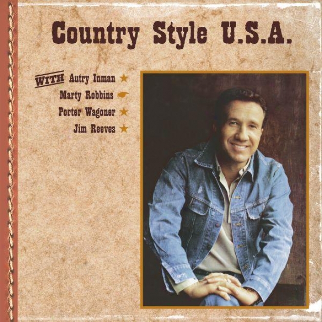 Country Style U.s.a. With Autry Inman, Marty Robbins, Porter Wagoner, Jim Reeves