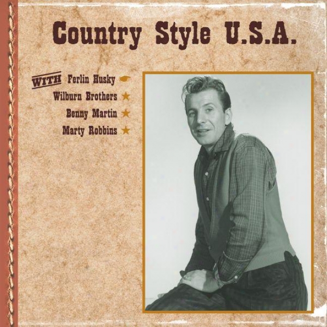 Country Style U.s.a. With Ferlin Husky, Wilbburn Brothers, Benny Martin, Marty Robbins