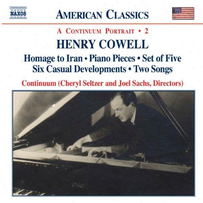 Cowell: Homage To Iran / Piano Pieces / Set Of Five / Six Casual Developments / Two Songs