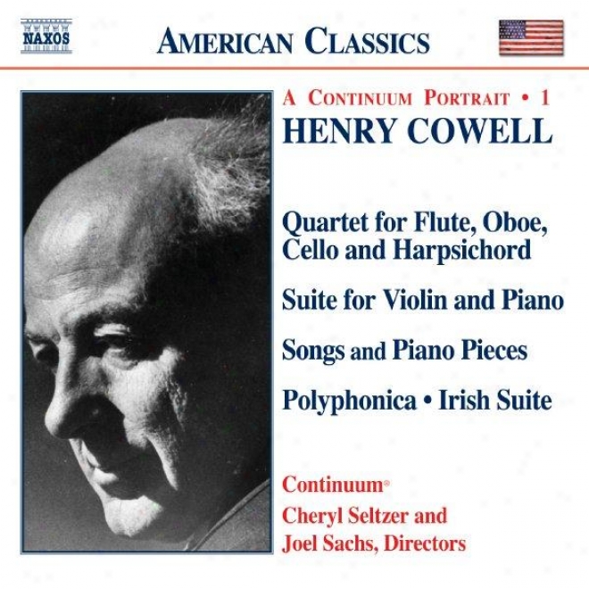 Cowell: Quartet / Violin Suite / Songs / Piano Pieces / Polyphonica / Irish Suite