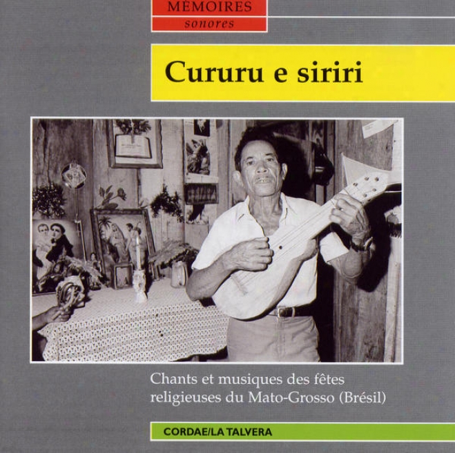 Cururu E Siriri - Chants Et Musiques Des Fãºtes Religieuses Du Mato-grosso (brã©sil)