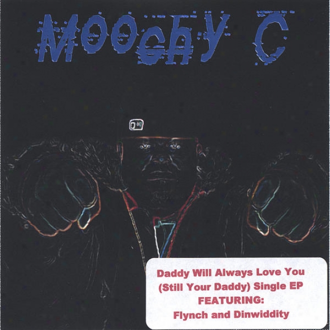 Daddy Will Always Love You (still Your Daddy)single Ep Feat:denwiddity,flynch