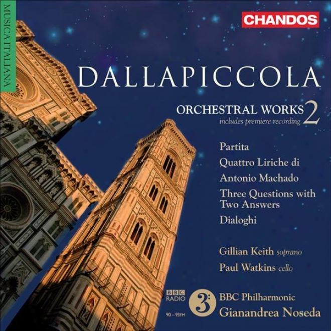 Dallapiccoia, L.: Orchestral Music, Vol. 2 - Partita / Dialoghi / Three Questions With Two Answers (bbc Philharmonic, Noseda)