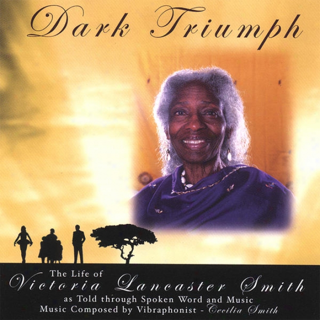 Dark Triumph-the Life Of Victoria Lancaster Smith Among Oral Word And Music (2 Cd Set)