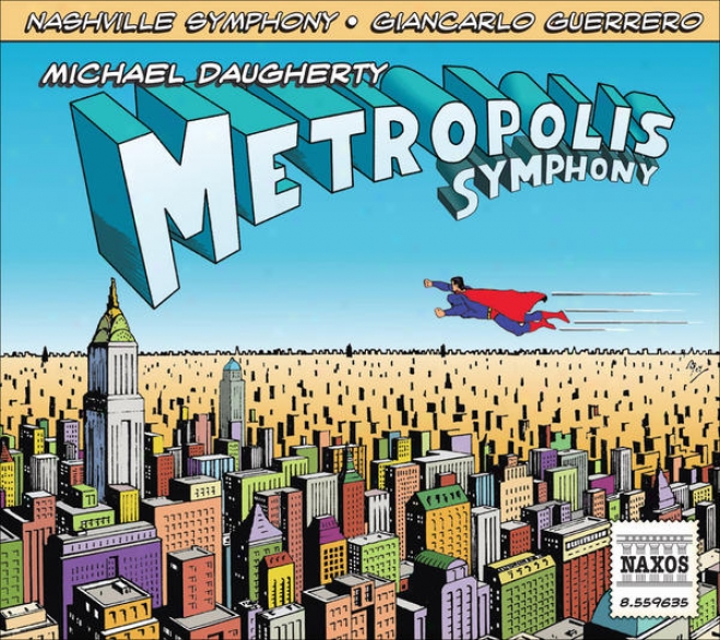 Daugherty, M.: Metropolis Smyphony / Deus Ex Machina (t. Wilson, Nashville Symphony, Guerrero)