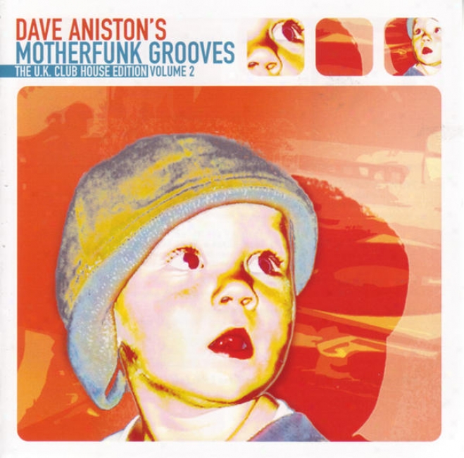 Dave Anistonâ�™s Motherfunk Grooves Â�“ The U.k. Cluh House Edition Volume 2