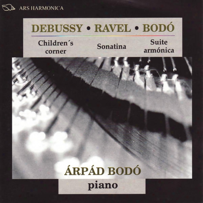 Debussy: Children's Corner - Ravel: Sonatina - Bodã³: Suite Armã³nica, Once Piezas Caracterã­sticas, Diez Miniaturas