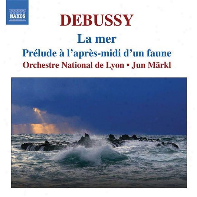 Debussy: Orchestral Works, Vol. 1 - La Mer / Prelude A L'apres-midi D'un Faune / Jeux