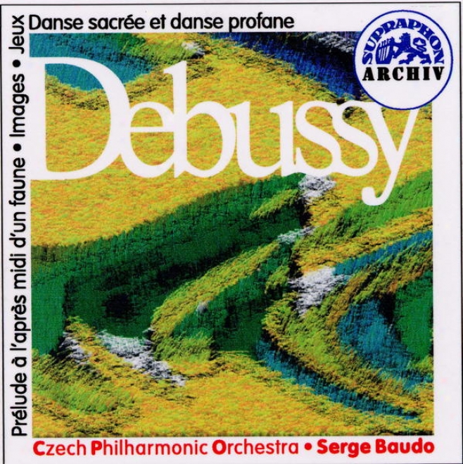 Debussy: Prelude A Lâ´apres-miri Dâ´un Fau,n Imayes, Jeux - Poeme Danse, Dances For Harp And Ribbon Orchestra