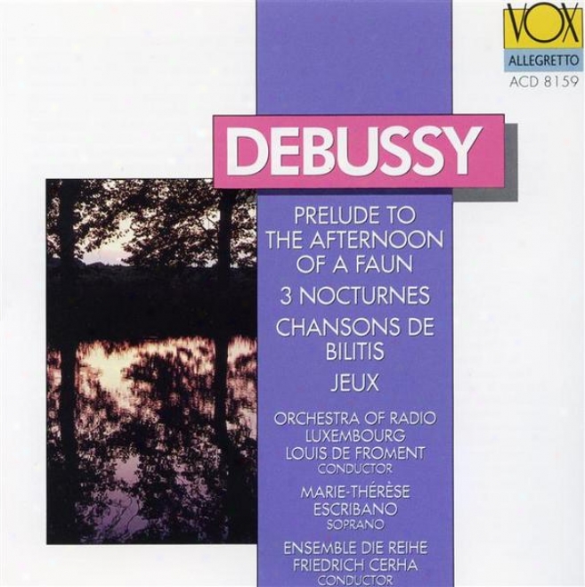 Debussy: Prelude To The Afternoon Of A Faun / Chansons De Bilitis / Jeux / Nocturnes