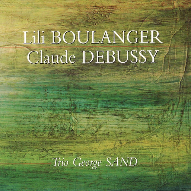 Debussy: Trio En Sol Majeur, La Damoiselle Ã©lue, Etc. - Boulanger: D'um Soir Triste, D'un Matin De Printemps, Etc.