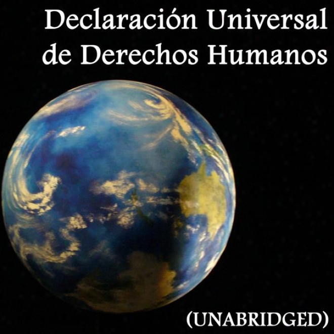 Declaraciã³n Universal De Derechos Humanos, Universal Proclamation Of Human Rights (unabridged)