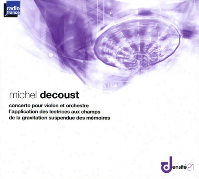 Decouqt: Concerto Pour Violon Et Orchestre, L'application Des Lectrices Aux Champs & De La Gravitation Suspendue Des Mã©moires