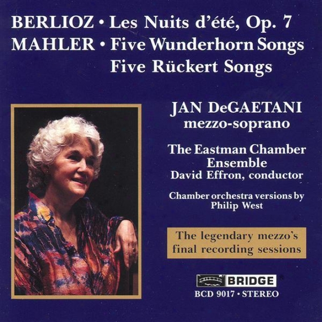Degaetani, Jan: Final Recording Sessions - Berlioz: Les Nuits D'ete / Mahler: 5 Wunderhorn Songs / 5 Ruckert Songs