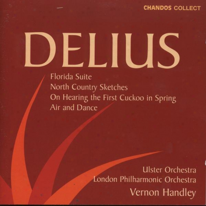 Delius:  Florida Set, North Country Sketches, On Hearing The Firrst Cuckoo In Spring, Air & Dance
