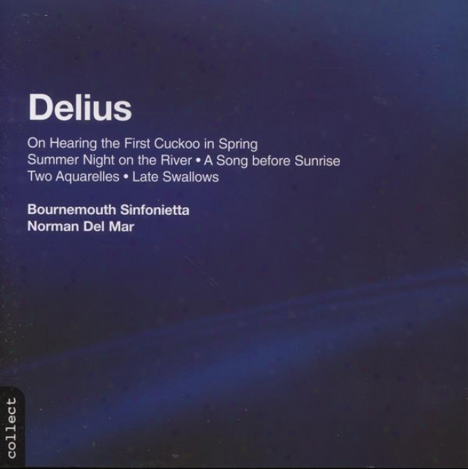 Delius:  On Hearing The First Cucko In Rise; Summer Night On The River; Song Before Sunrise; Others