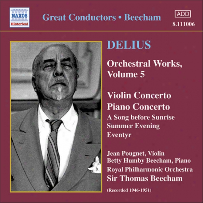 Delius: Violin Concerto / Piano Clncerto / Eventyr / A Song Before Sunrise (beecham)