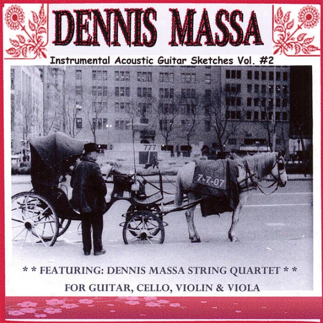 Dennis Massa Set in a row Quartet: For Guitar, Cello, Violin & Viola... Instrumental Acoustic Guitar Sketchea Vpl. #2 ( 7-7-07 )