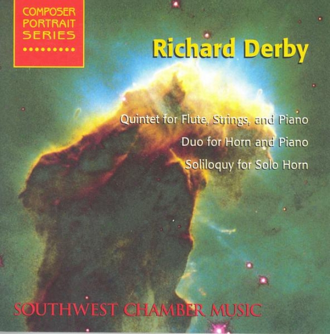 Derby, R.: Quintet For Flute, Stings And Piano / Duo For Horn And Piano / Soliloquy For Solo Drinking-cup (southwest Chamber Music)