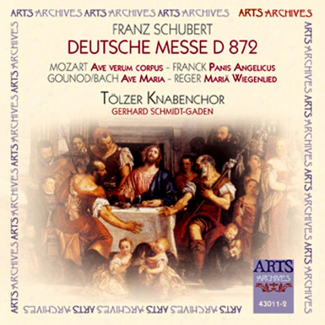 Deutsche Messe D 872, Ave Verum Corpus, Panis Angelicus, Mariã¤ Wiegenlied, Ave Maria, Laudate Dominum