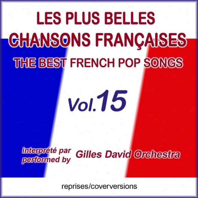 Die Besten Franzã¶sischen Songs - Les Plus Belles Chansons Franã§aises - The Best French Pop Sonfs - Vol. 15