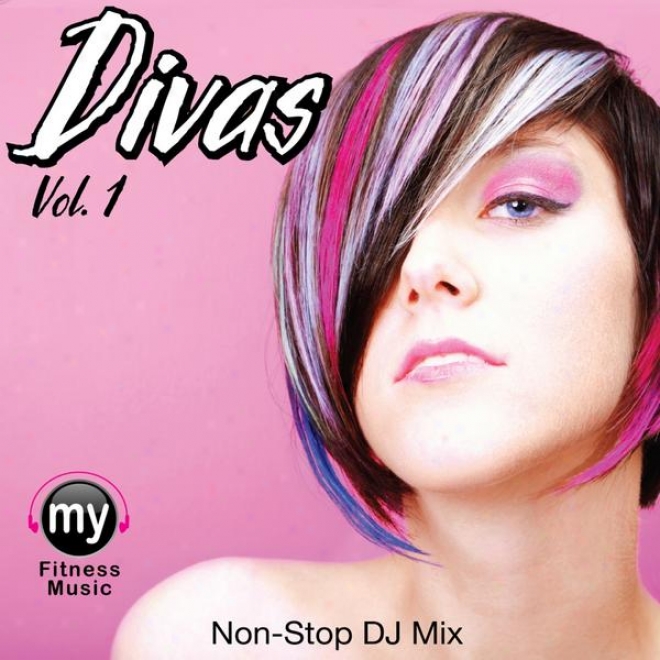 Divas Volume 1 (non-stop Mix For Walking, Jogting, Elliptical, Stair Climber, Treadmill, Biking, Exercise)
