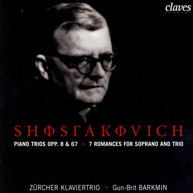 Dmitri Shostakovich: Piano Trios Opp. 8 & 67 / 7 Romances For Soprano & Trio