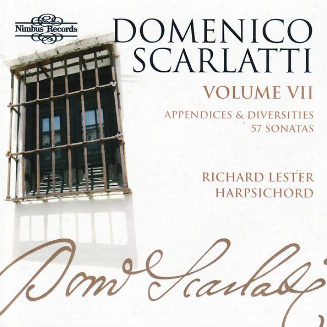 Domenico Scarlatti: The Complet3 Sonatas, Volume Vii - Appendices And Diversities