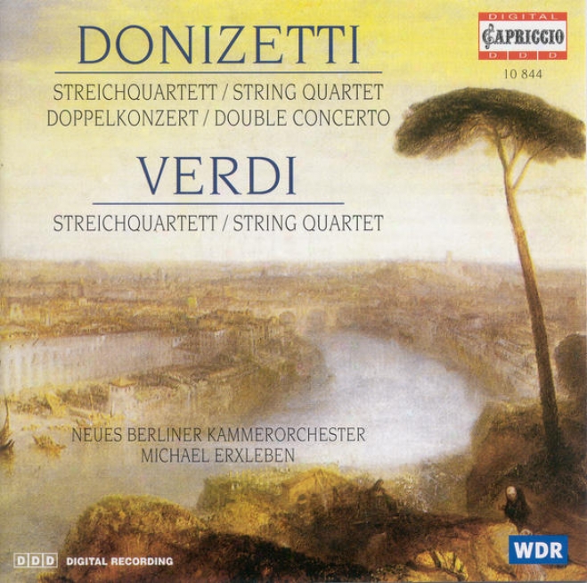 Donizetti, G.: Concerto For Violin And Cello / String Quartst No. 17 / Verdi, G.: String Quartet (arr. For Strings) (new Berlin Ch