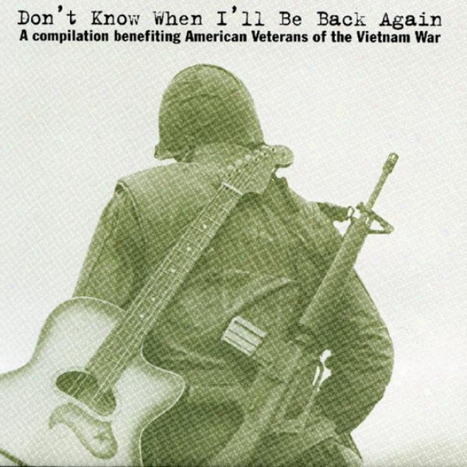 Don't Know When I'll Be Back Again (compilation Benefiting American Veterans Of The Vietnam War)