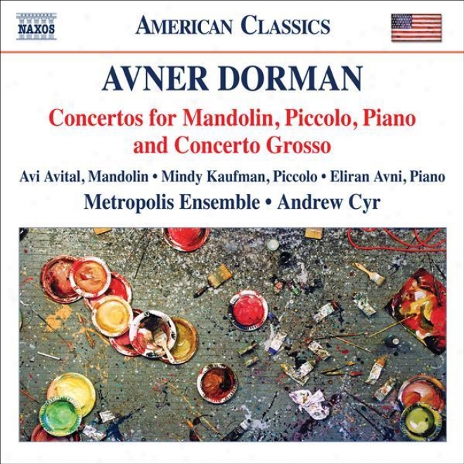 Dorman, A.: Mando1in Concerto / Piccolo Concerto / Concerto Grosso / Piano Concerto(avital, Kaufman, Avni, Metropolis Ensemble,, Cy