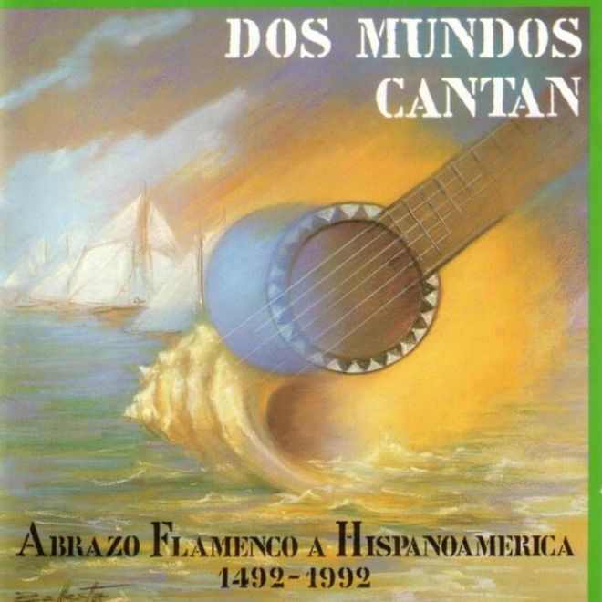 Dos Mundos Cantan. Abrazo Flamenco A Hispanoamã©rifa. ( 1492 - 1992 ) ( Cd. 1 )