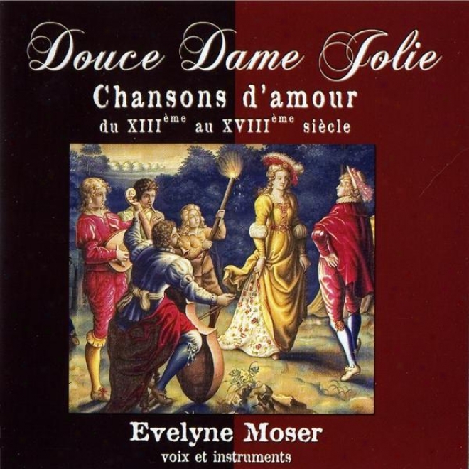 Douce Dame Folie, Chansons D'amour Du Xiuime Sicle Au Xviiime Sicle