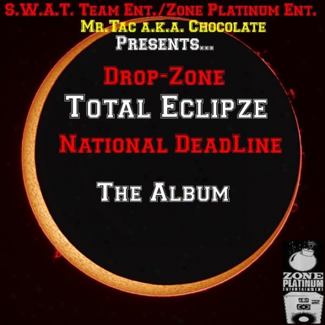 Drop-zone Total Eclipze National Deadline ('drop-zone' Total Eclipze National Deadline The Album)