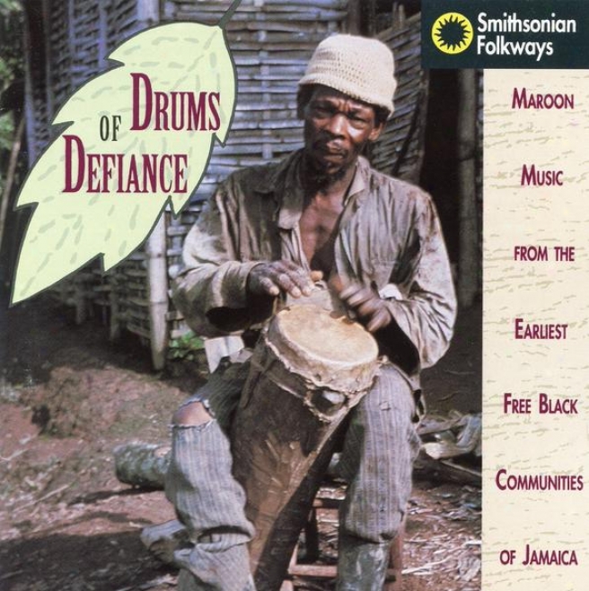 Drums Of Defiance: Maroon Music Fro The Earliest Free Black Communities Of Jamaica