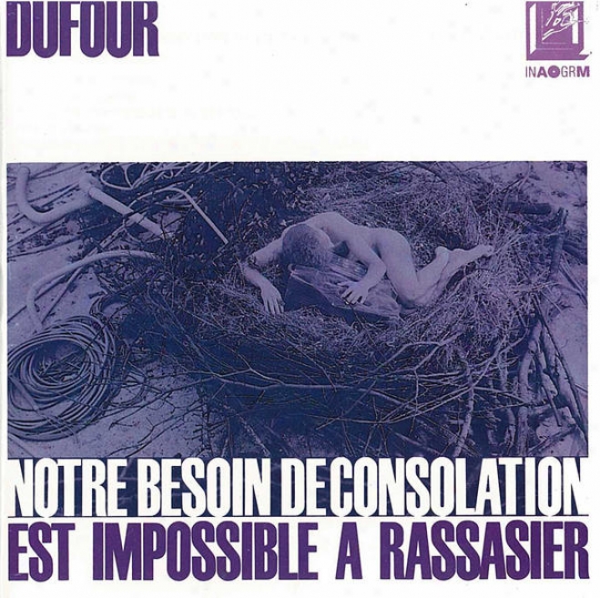 Dufour : Notre Besoin De Consolation Est Impossible Ã  Rassasier (d'aprã¸s Stig Dagerman)