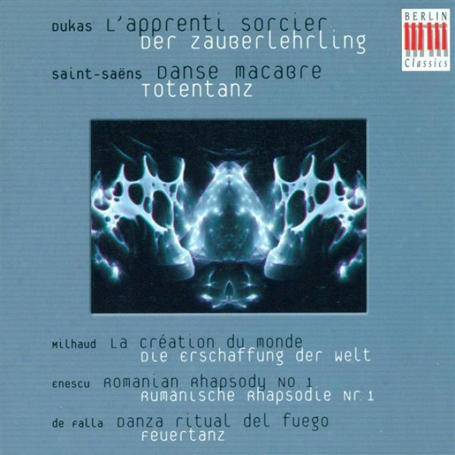 Dukas, P.: Sorcerer's Apprentice (the) / Milhaud, D.: La Creation Du Monde / Saint-saens, C.: Danse Macabre (berlin Radio Symphony