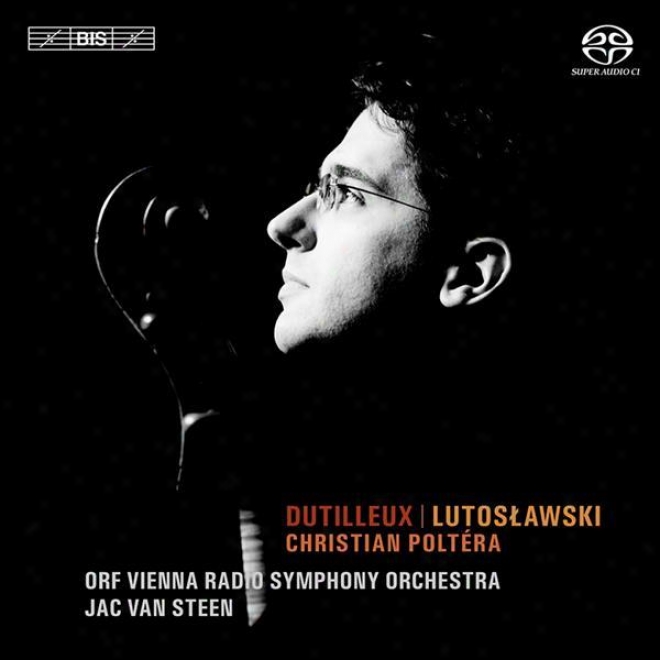 Dutilleux, H.: Tout Un Monde Lointain / Lutoslawski, W.: Cello Concerto (poltera, Vienna Radio Symphony, Van Steen)