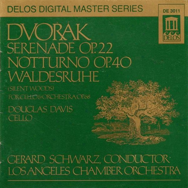 Dvorak, A.: Serenade In E Major / Silent Woods / Nocturne In B Major (davis, Los Angeles Chamber Orchestz, Schwarz)