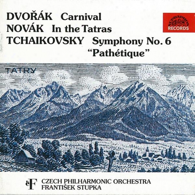 "dvorak: Carnival / Novak: In The Tatras / Tchaikovsky: Symphony No. 6 ""pathetiue"