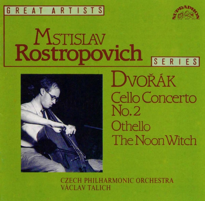 Dvorak : Cello Concerto No. 2, Othello, The Noon Witch / Rostropovich, Czech Po, Talich