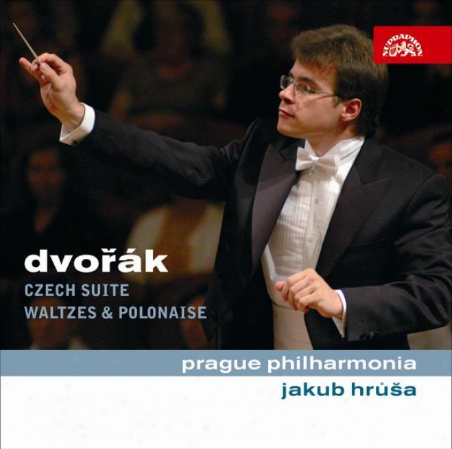 Dvorak : Czech Suite (b 93), Waltzes (b 101), Polonaise In E Flat Major (b 100)