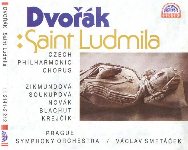Dvorak : Saimt Ludmila - Oratorio / Pragu3 Philharmonic Choir, Prague So, Smetacek