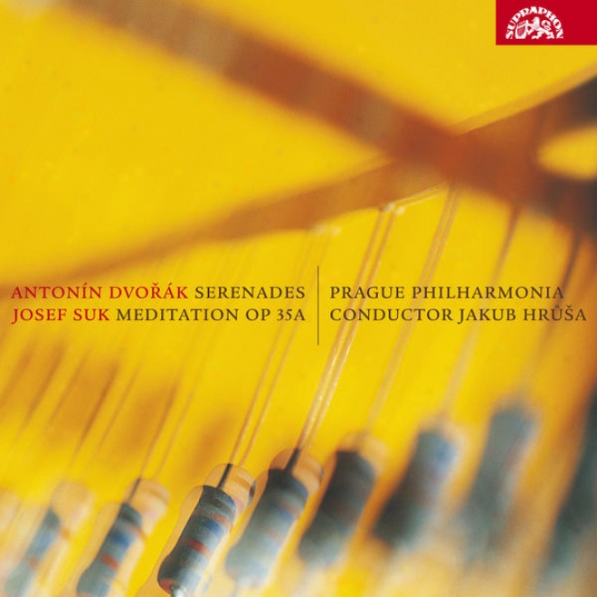 Dvorak: String Serendae In E Major, Wind Serenade, Suk: Meditation / Hrusa, Prague Philharmonia