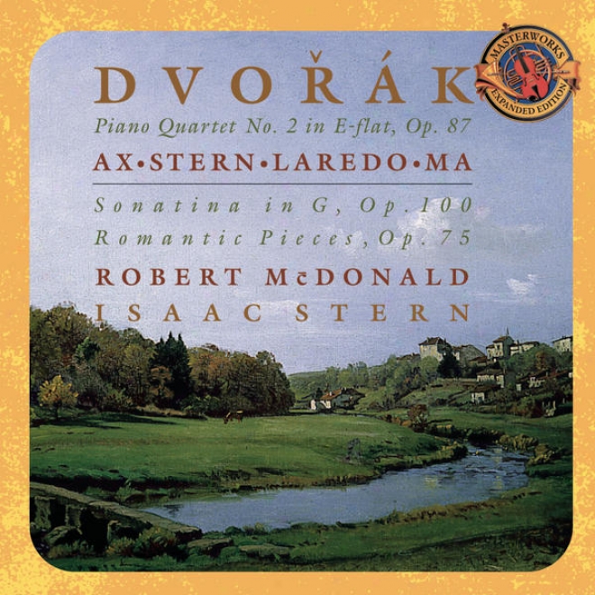Dvorã¢k: Piano Quartet No. 2 In E-flat Major, Op. 87; Sonatina In G, Op. 100; Romatic Pieces, Op. 75 - Expanded Edition