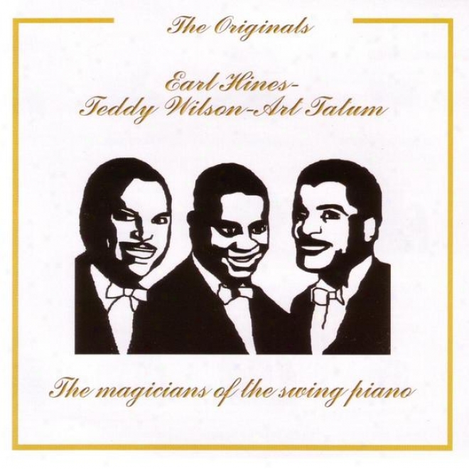 Ear Hinsr - Teddy Wilson - Art Tatum, The Magicians Of The Swing Piano - The Originals Series