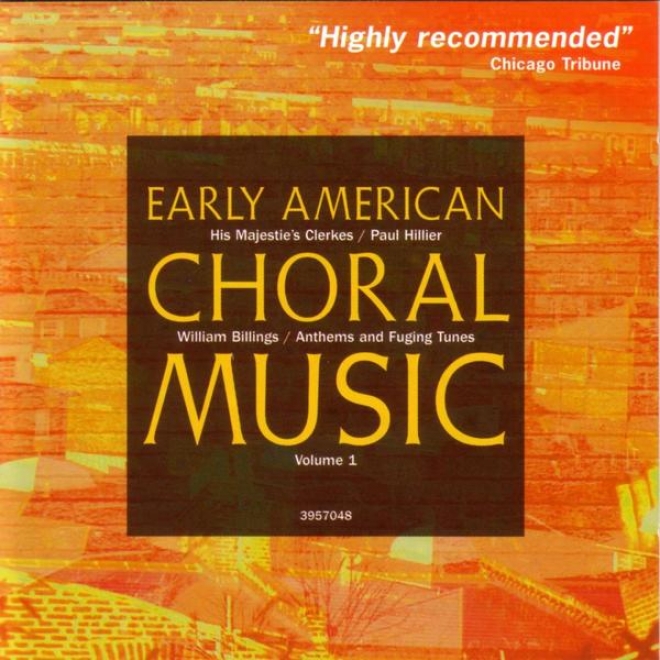 Early mAerican Choral Music Vol. 1: Anthems And Fuging Tunes By William Billings